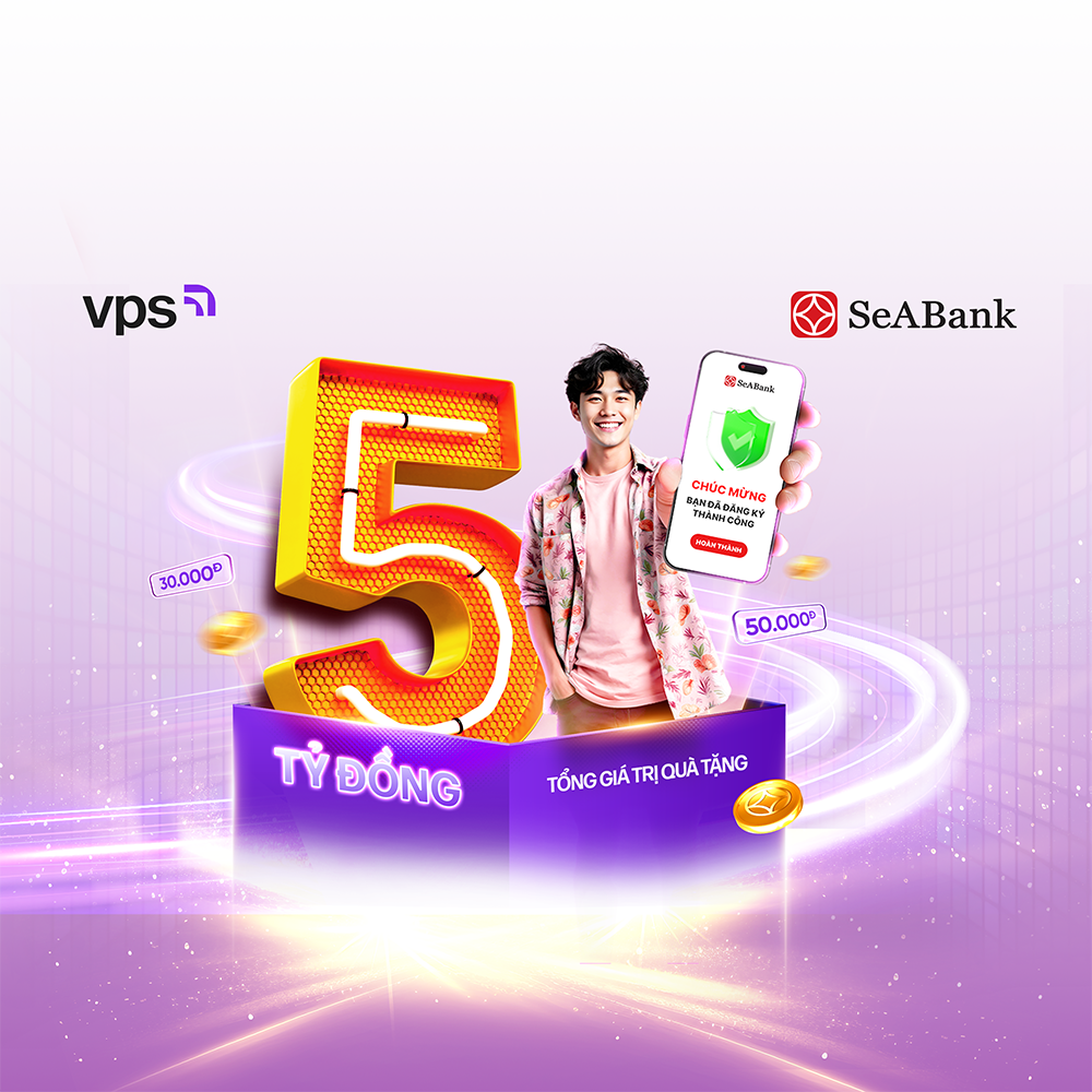 VPS | Mở tài khoản SeABank thần tốc – Rinh ưu đãi cực sốc